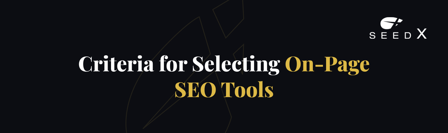 Criteria for Selecting On-Page SEO Tools