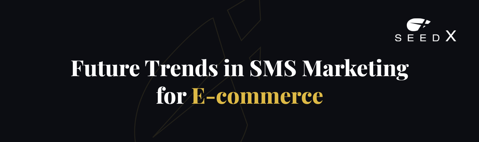 Future Trends in SMS Marketing for E-commerce